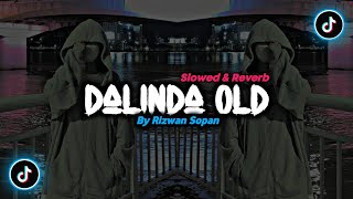 DJ Dalinda Old By Rizwan Sopan   Slowed amp Reverb  🎶 [upl. by Kronfeld]