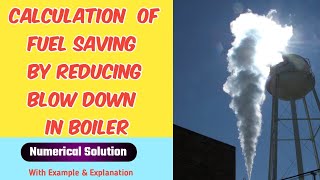 Fuel Saving Calculation in Boiler By Reducing Blow Down  Boiler Exam Numerical [upl. by Eydnarb]