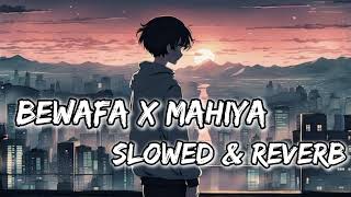 BEWAFA X MAHIYA NEW 2024 TRENDING SONG SLOWED AND REVERB MIX LYRICS SONGS [upl. by Levi381]