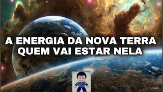 A ENERGIA DA NOVA TERRA 🔴 Quem vai estar nela [upl. by Miles]