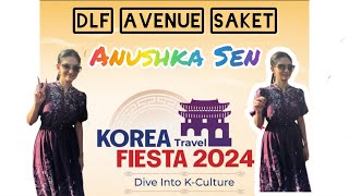 KOREA TRAVEL FIESTA 2024 MET ANUSHKA SEN DLF AVENUE SAKETAnushkaSen04 Doratheexplorerk9p [upl. by Benia315]