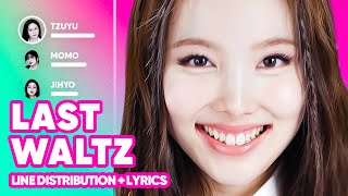 TWICE  LAST WALTZ Line Distribution  Lyrics Karaoke PATREON REQUESTED [upl. by Akeim]