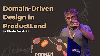 DomainDriven Design in ProductLand  Alberto Brandolini  DDD Europe 2022 [upl. by Nnaeiluj854]