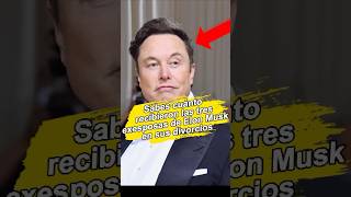 ¿Sabes cuánto recibieron las tres exesposas de Elon Musk en sus divorcioscelebrity foryou fyp [upl. by Friederike]