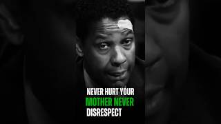 Never Hurt Your Mother Never Disrespect Amazing Speech By Denzel Washington Best Life Lesson [upl. by Niu607]