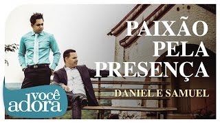 Daniel amp Samuel  Paixão Pela Presença Clipe Oficial [upl. by Enajyram535]