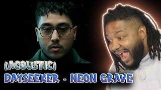 Reacting to Dayseeker  Neon Grave Acoustic  Heartfelt Acoustic Performance [upl. by Huoh]