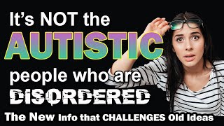 Autism The new view The world is disordered [upl. by Selym55]