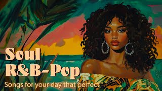 rampb soul playlist  songs that put you in a perfect mood [upl. by Vasiliki]