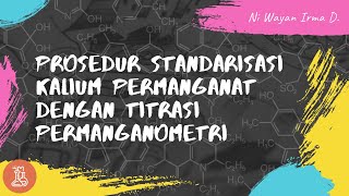 PROSEDUR STANDARISASI KMNO4 DENGAN TITRASI PERMANGANOMETRI [upl. by David]