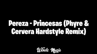 Pereza  Princesas Phyre amp Cervera Hardstyle Remix [upl. by Imij]