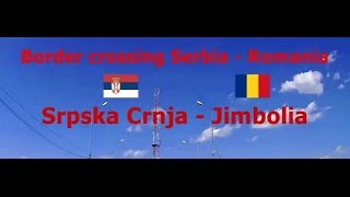 Border crossing Serbia  Romania Srpska Crnja  Jimbolia 2x [upl. by Stark]