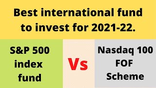 Best international fund to invest for 202122  SampP 500 index fund vs Nasdaq 100 FOF scheme [upl. by Ardnassela]