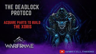 Warframe  The Deadlock Protocol  Acquire parts to build the Xoris [upl. by Akili]