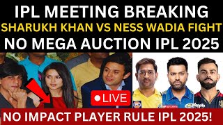 BreakingNO MEGA AUCTION 2025 SHARUKH KHAN VS NESS WADIA FIGHTBcci vs IPL owners meeting START [upl. by Trini]