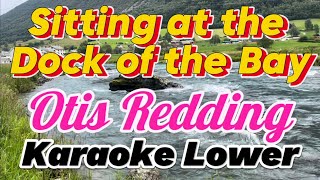 Dock of the Bay by Otis Redding Karaoke Lower [upl. by Nylasoj666]