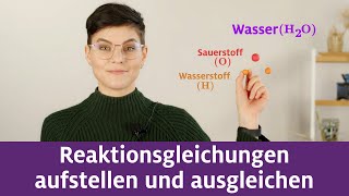 Chemische Reaktionen Teil 4 – Reaktionsgleichungen aufstellen und ausgleichen [upl. by Ahsekyt]