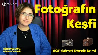 Fotoğrafın Keşfi  AÖF Görsel Estetik Dersi görselestetik fotoğrafçılık aöfçıkmışsorular [upl. by Svirad]