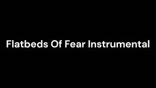 Flatbeds Of Fear Instrumental [upl. by Keely697]