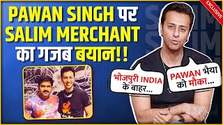 Salim Merchant Talks About His Collaboration With Pawan Singh Said This About Bhojpuri Industry [upl. by Ahsenak37]