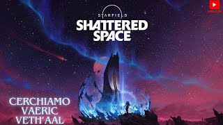 STARFIELD SHATTERED SPACE AIUTIAMO LA CASATA VETHAAL [upl. by Sobel669]