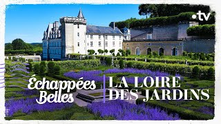 La Loire des jardins  Échappées belles [upl. by Nothsa]