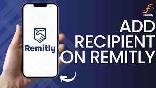 How to Add Recipient on Remitly 2024 [upl. by Gusti]