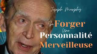 Dr Joseph Murphy Se Forger une personnalité merveilleuse [upl. by Yespmed2]