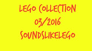 LEGO Collection 032016 by SoundsLikeLego [upl. by Aryan]