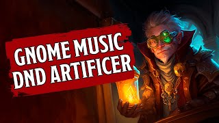 🎵 GNOME ARTIFICER MUSIC 🎵 you SHOULD LISTEN TO [upl. by Watkins513]