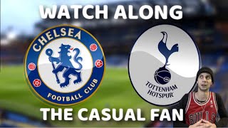 CHELSEA VS TOTTENHAM HOTSPUR PREMIER LEAGUE WATCH ALONG  THE CASUAL FAN STREAM [upl. by Notniuqal]