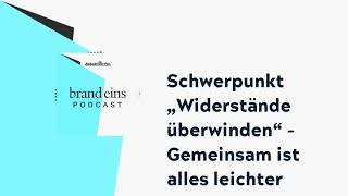 Schwerpunkt „Widerstände überwinden“  Gemeinsam ist alles leichter  brand einsPodcast [upl. by Aihcela]