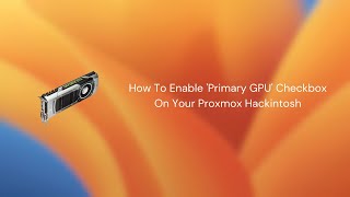 How To Enable Primary GPU Checkbox On Your Proxmox Hackintosh [upl. by Papp343]