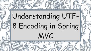 Understanding UTF8 Encoding in Spring MVC [upl. by William]