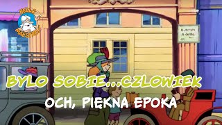 Byl Sobie Czlowiek  24 Och piękna epoka [upl. by Florella631]