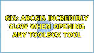 GIS ArcGIS incredibly slow when opening any toolbox tool 3 Solutions [upl. by Hy223]