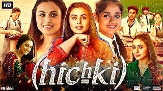 Hichki Full Movie In Hindi HD  Rani Mukerji  Jannat Zubair Rahmani  Supriya P  Review amp Facts [upl. by Hayse]