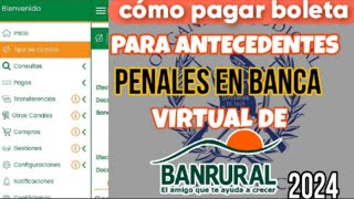 Como Pagar Boleta Para Antecedentes Penales En Banca Virtual De Banrural Guatemala 2024 [upl. by Rosemarie938]