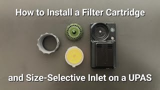 How to Install a Filter Cartridge and SizeSelective Inlet on a UPAS [upl. by Nylecoj345]