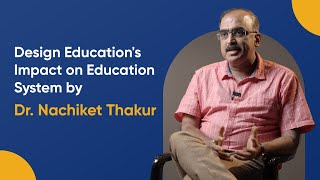 Design Educations Impact on Education System by Dr Nachiket Thakur designthinking [upl. by Nnylyram10]