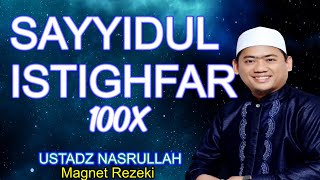 SAYYIDUL ISTIGHFAR 100X USTADZ NASRULLAH MAGNET REZEKI  Belajar Menghapal [upl. by Ardnait]