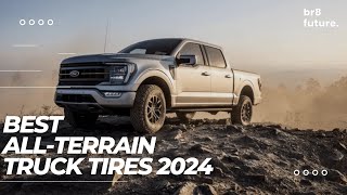 Best AllTerrain Truck Tires 2024 🚙🌄 Unbeatable Performance and Durability [upl. by Uolymme]