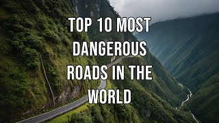 Top 10 Most Dangerous Roads in the World [upl. by Barsky]