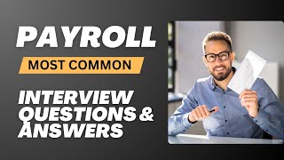 Payroll Interview Questions and Answers for 2024 [upl. by Enoid]