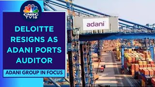 Adani Ports Under Pressure After Deloitte Step Down As Auditor  CNBC TV18 [upl. by Edrei537]