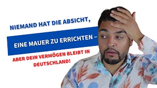 Niemand hat die Absicht eine Mauer zu errichten – aber Dein Vermögen bleibt in Deutschland [upl. by Sucram609]