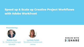 Speed up amp Scale up Creative Project Workflows with Adobe Workfront Evolve with 3SHARE [upl. by Eidnew]