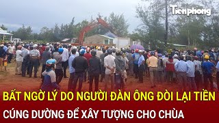 Bản tin thời sự Bất ngờ lý do người đàn ông đòi lại tiền cúng dường để xây tượng cho chùa [upl. by Elamaj]