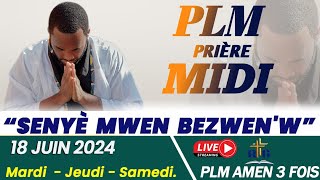 PLMPRIÈRE MIDI  SENYÈ MWEN BEZWENW  MARDI 18 JUIN 2024  PLM AMEN 3 FOIS [upl. by Lluj]