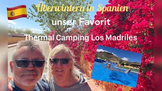 Thermal Camping Los Madriles  unser Favorit für die Überwinterung [upl. by Modie231]